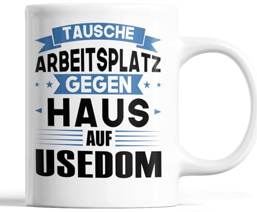 Usedom Tasse | tausche Arbeitsplatz gegen Haus in Usedom | Norden Geschenk Norddeutschland Tasse Strand Kaffeebecher lustig
