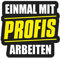 Spaß Kostet Aufkleber Einmal mit Profis Arbeiten (Wetterfest)