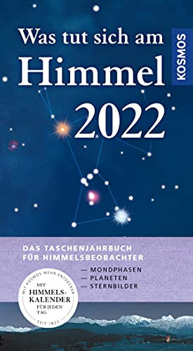 Was tut sich am Himmel 2022: Das Taschenjahrbuch für Himmelsbeobachter