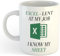 Excel - Lent at My Job | Funny Gift Idea Cup Tea Coffee | 11oz White Mug