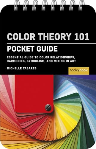 Color Theory 101: Pocket Guide.: Essential Guide to Color Relationships, Symbolism, and Mixing for Artists (Pocket Guide Series for Artists)