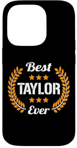 iPhone 14 Pro Best Taylor Ever Funny Saying First Name Taylor Case