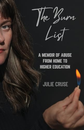 The Burn List: A Memoir of Abuse from Home to Higher Education