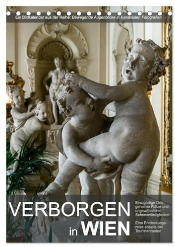 Verborgen in Wien (Tischkalender 2026 DIN A5 hoch), CALVENDO Monatskalender: Wiener Sehenswürdigkeiten abseits der üblichen Touristenrouten (CALVENDO Orte)