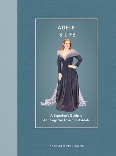 Adele Is Life: A Superfan's Guide to All Things We Love about Adele (Modern Icons) (English Edition)