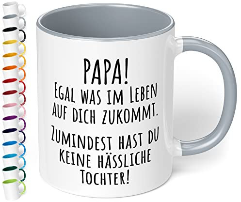 Lustige Papa Tasse Papa, zumindest hast du keine hässliche Tochter! - Kaffeetasse, Kaffeebecher, witziges Geschenk zum Geburtstag, Vatertag (inner grey)