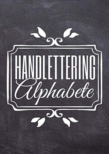Handlettering Alphabete: Kalligraphie Alphabete und Schriften als Vorlagen zum Abpausen für schönere Handschrift