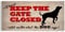 PLEASE KEEP GATE CLOSED Dog Funny Plastic Sign House Garden Security (Easily Drilled and Screwed onto Fences or Gates) #1101