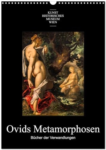 Ovids Metamorphosen - Bücher der Verwandlungen (Wandkalender 2026 DIN A3 hoch), CALVENDO Monatskalender: Themen aus Ovids Metamorphosen, dargestellt auf Gemälden der alten Meister (CALVENDO Kunst)