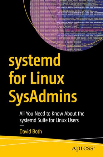 systemd for Linux SysAdmins: All You Need to Know About the systemd Suite for Linux Users