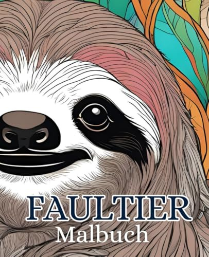 Faultier Malbuch mit 51 Seiten | Tier Malbuch: Entspanne und werde kreativ mit dem süßen Faultier-Malbuch!