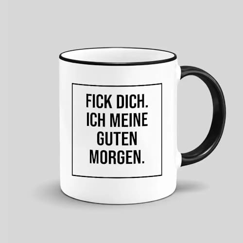 Tasse mit Spruch | Fick dich. Ich meine guten Morgen.