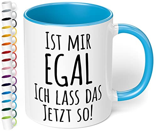 True Statements Tasse Ist mir egal ich lass das jetzt so - Kaffee-Tasse mit Spruch, Geschenk für Mitarbeiter - Chef - Arbeitskollege - Büro, Arbeit, inner lightblue