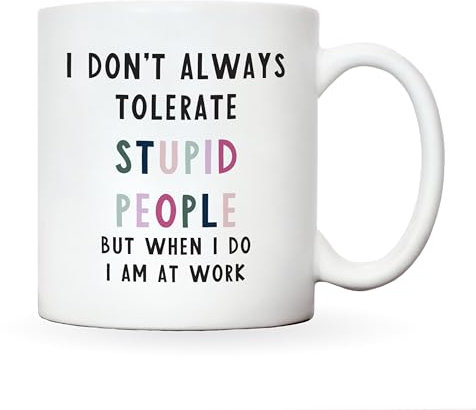 Funny gifts for work colleague gifts for women or men, funny mugs for women, novelty mug silly gifts, work bestie gifts, funny leaving gifts (Tolerate stupid people)