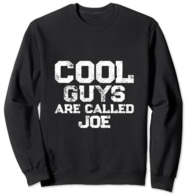 Cool guys are called Joe Sweatshirt