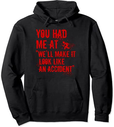 Du hattest mich bei Wir lassen es wie ein Unfall aussehen wahres Verbrechen Pullover Hoodie