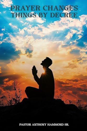 THE POWER OF FAITH AND PRAYER DECREES