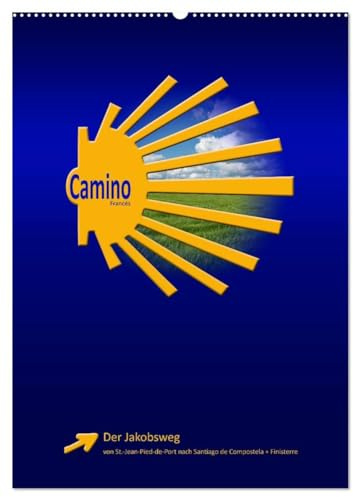 Jakobsweg - Camino Francés (Wandkalender 2026 DIN A2 hoch), CALVENDO Monatskalender: Der populäre Jakobsweg von St. Jean-Pied-de-Port nach Santiago de Compostela (CALVENDO Orte)