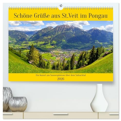 Schöne Grüße aus St.Veit im Pongau (hochwertiger Premium Wandkalender 2026 DIN A2 quer), Kunstdruck in Hochglanz: Ein Kurort am Sonnenplateau über dem Salzachtal (CALVENDO Orte)