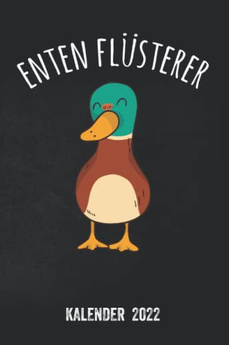 Enten Kalender 2022: Jahresplaner und Kalender für das Jahr 2022 von Januar bis Dezember mit Ferien, Feiertagen und Monatsübersicht - Organizer und Zeitplaner für 1 Jahr