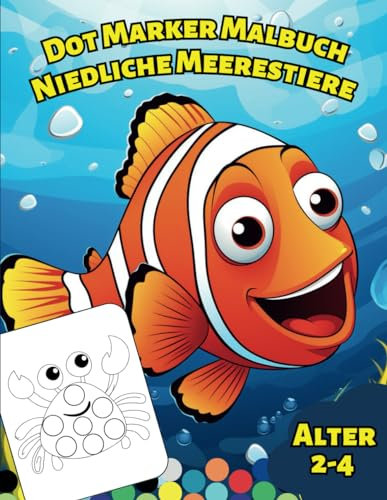 Großes Dot Marker Malbuch mit niedlichen Meerestieren für Kinder (Alter 2-4 Jahre): Einfache Malvorlagen mit Tieren aus dem Meer für Kleinkinder, Jungen und Mädchen im Kindergarten