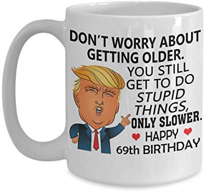 Funny Gift Family Kaffeetasse zum 69. Geburtstag, mit Aufschrift You Still Get To Do Stupid Things, Geschenkidee für Männer, Frauen, Ihn, Vater, Ehemann, 69