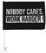 12 x 18 Zoll Flagge fürs Auto „Nobody Cares Work Harder, motivierende Autoflagge fürs Training und Fitnessstudio, doppelseitiger Fensterclip, farbechte Fensterclip-Flagge, wasserdichte Autofensterfla