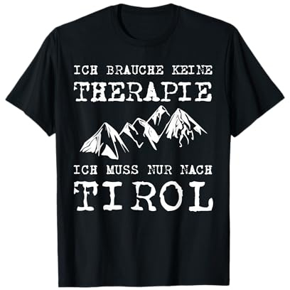 Tirol Urlaubs Spruch Tiroler Berge Wander Ski Skifahrer T-Shirt