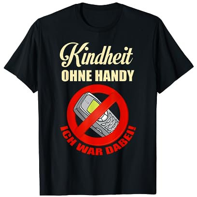 Kindheit ohne Handy ich war dabei T-Shirt