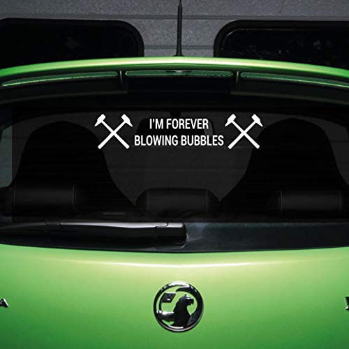 mte I'm Forever Blowing Bubbles Car Window Vinyl Sticker Decal WHITE (external fitment)