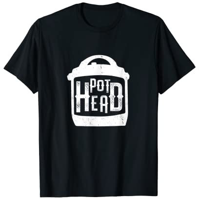 Pot Head Pressure Cooker | Funny Instant Pot Chef T-Shirt T-Shirt