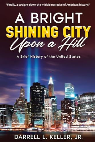 A Bright Shining City Upon a Hill: A Brief History of the United States