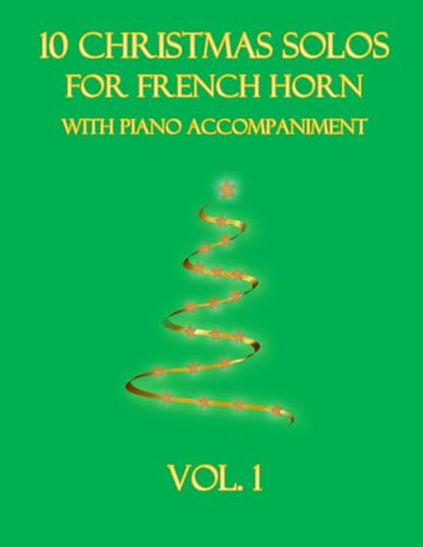 10 Christmas Solos for French Horn with Piano Accompaniment: Vol. 1