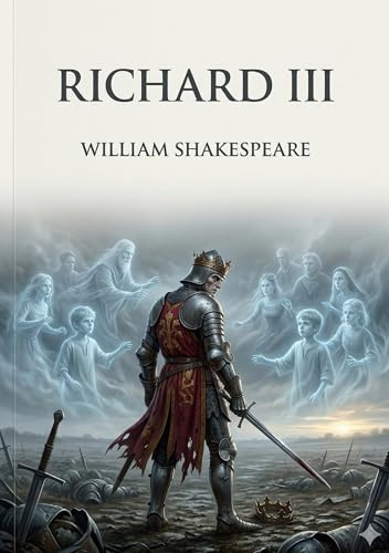 Richard III: by William Shakespeare