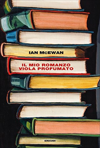 Il mio romanzo viola profumato: seguito da L'io (L'Arcipelago Einaudi Vol. 237)