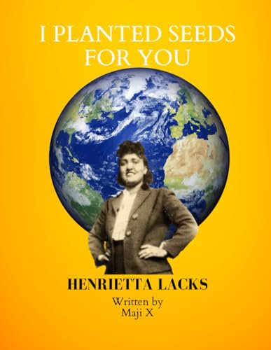 I planted Seeds for You: Henrietta Lacks