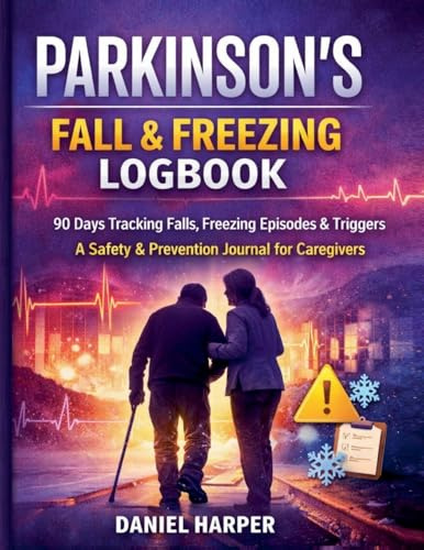 Parkinson's Fall & Freezing Logbook 90 Days Logbook Tracking Falls, Freezing Episodes & Triggers
