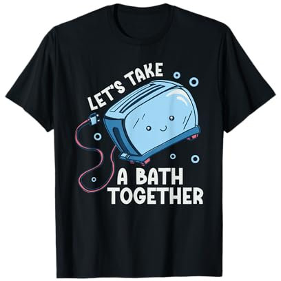 Vamos A Bañarnos Juntos Tostadora Divertida Camiseta