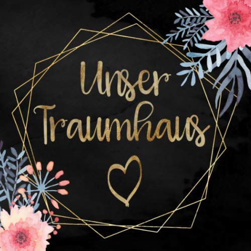 Unser Traumhaus: Hausbau Album zum ausfüllen und Fotos einkleben | Bautagebuch für Hausbau, Umbau und die Renovierung einer immobilie
