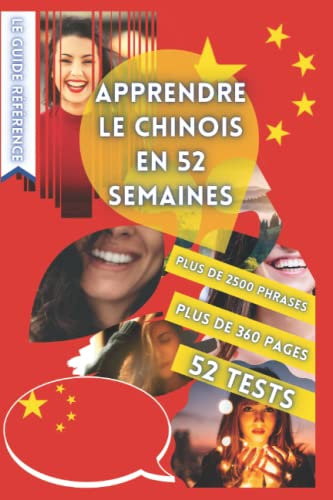 APPRENDRE LE CHINOIS EN 52 SEMAINES: AVEC 7 PHRASES PAR JOUR, APPRENDRE LE CHINOIS DÉBUTANT, MÉTHODE CHINOIS, CHINOIS BILINGUE, LIVRE CHINOIS ENFANT ... DÉBUTANT, PARLER CHINOIS, APPRENDRE CHINOIS