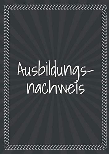 Ausbildungsnachweis: DIN A4 Berichtsheft für der Berufsausbildung - Ausbildungsnachweisheft für die Ausbildung
