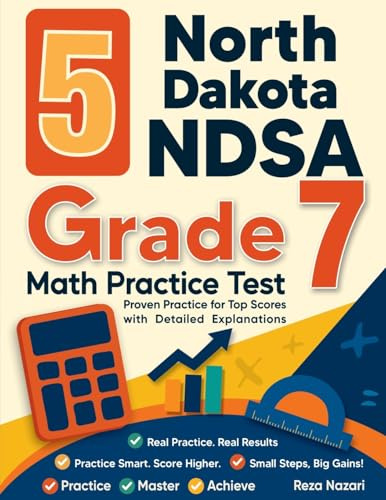 5 North Dakota NDSA Grade 7 Math Practice Tests: Proven Practice for Top Scores with Detailed Explanations