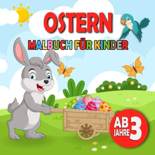 Ostern Malbuch für Kinder ab 3 Jahren: Ein schönes Ostern-Thema Malbuch für malfreudige Kleinkinder, mit 40 einfachen und niedlichen Oster-Motiven, Osterhasen, Igel, Küken, Ostereiern und vieles mehr
