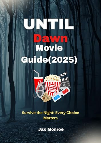 Until Dawn Movie Guide(2025): Survive the Night: Every Choice Matters” (English Edition)