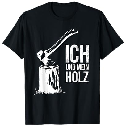 Ich und mein Holz lustiges Brennholz hacken Holzfäller T-Shirt
