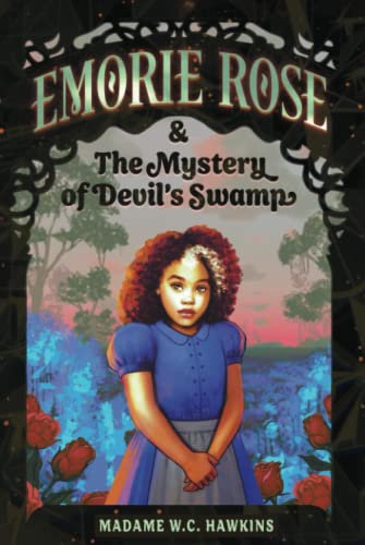 Emorie Rose & The Mystery of Devil's Swamp (The Emorie Rose Collection, Band 1)