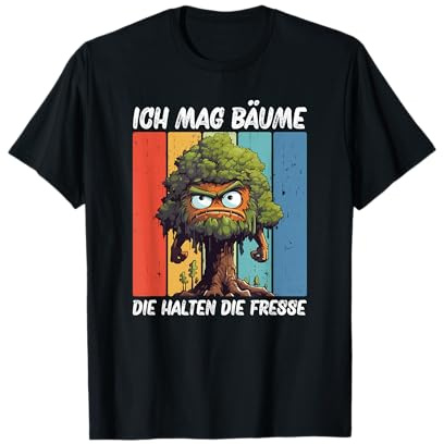 Ich Mag Bäume Die Halten Die Fresse T-Shirt