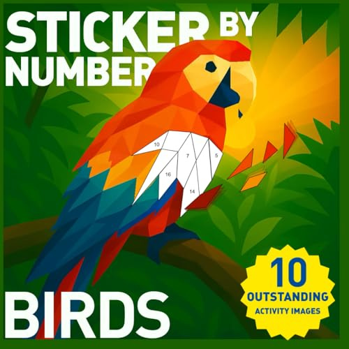 Sticker By Number Birds: 10 Outstanding Activity Images of Birds for Kids Ages 8-12.