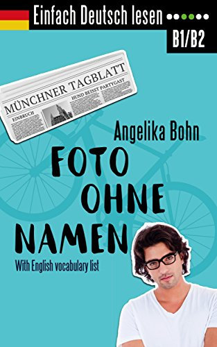 Einfach Deutsch lesen: Foto ohne Namen - Kurzroman - Niveau: mittelschwer - With English vocabulary list