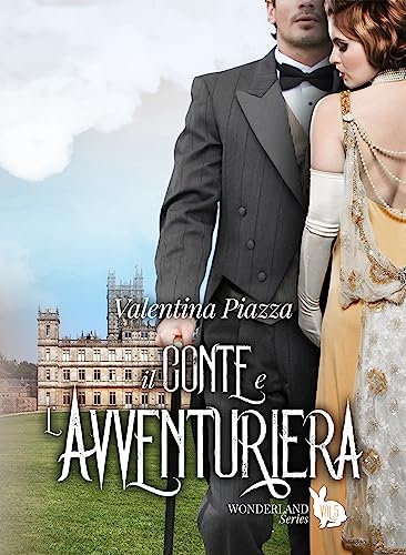 Il Conte e l'Avventuriera (Wonderland Series - Romanzi Vittoriani Vol. 5)